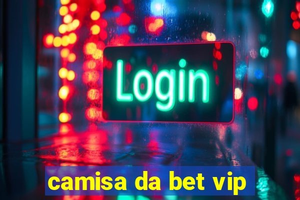 camisa da bet vip